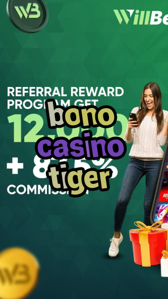 bono casino tiger-igamblinglist.com
